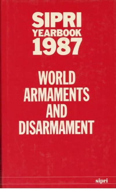 Cover for Stockholm International Peace Research Institute · SIPRI Yearbook 1987: World Armaments and Disarmament - SIPRI Yearbook Series (Hardcover Book) (1987)