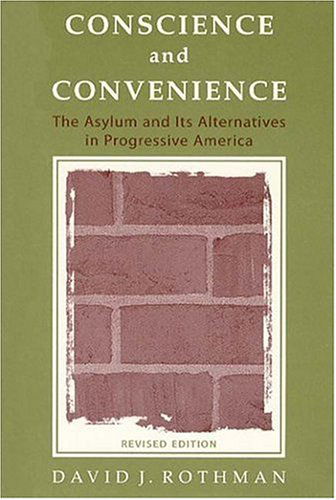 Cover for David J. Rothman · Conscience and Convenience: The Asylum and Its Alternatives in Progressive America - New Lines in Criminology Series (Paperback Book) (2002)