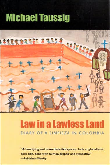 Cover for Michael Taussig · Law in a Lawless Land: Diary of a Limpieza in Colombia (Paperback Book) [New edition] (2005)