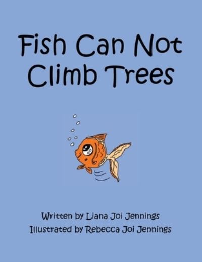 Cover for Liana Joi Jennings · Fish Can Not Climb Trees (Paperback Book) (2020)