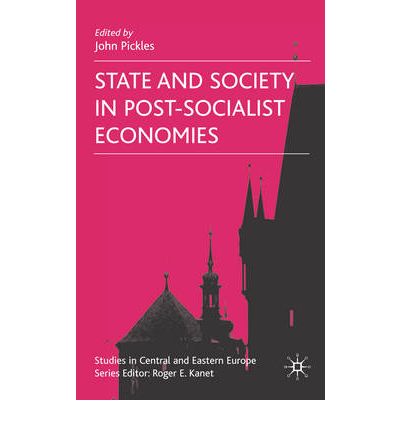 Cover for John Pickles · State and Society in Post-Socialist Economies - Studies in Central and Eastern Europe (Hardcover Book) (2008)