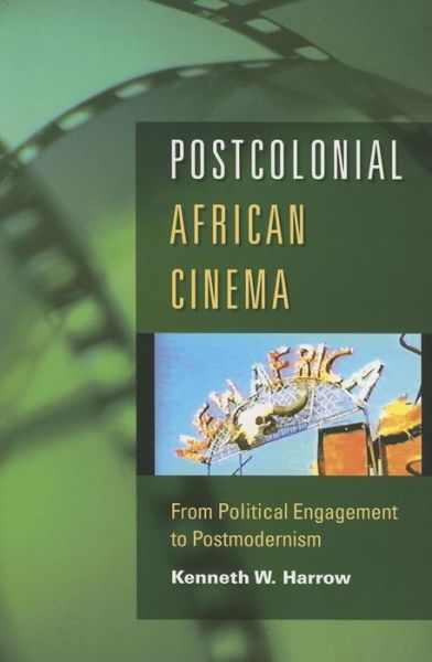 Cover for Kenneth W. Harrow · Postcolonial African Cinema: From Political Engagement to Postmodernism (Pocketbok) (2007)