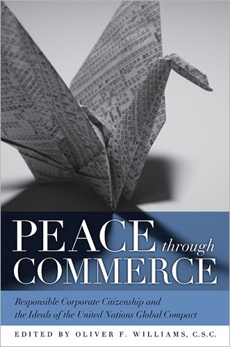 Cover for Peace Through Commerce: Responsible Corporate Citizenship and the Ideals of the United Nations Global Compact - John W. Houck Notre Dame Series in Business Ethics (Paperback Book) (2008)