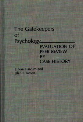 Cover for E. Rae Harcum · The Gatekeepers of Psychology: Evaluation of Peer Review by Case History (Hardcover Book) (1993)