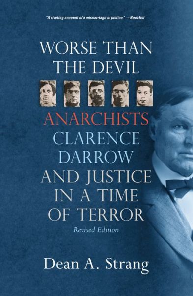 Worse than the Devil: Anarchists, Clarence Darrow, and Justice in a Time of Terror - Dean A. Strang - Bücher - University of Wisconsin Press - 9780299309145 - 15. April 1958
