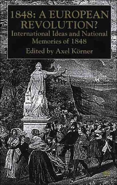 1848-A European Revolution?: International Ideas and National Memories of 1848 - Na Na - Livros - Palgrave USA - 9780312226145 - 20 de maio de 2000