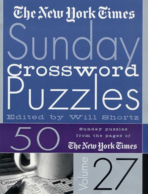 Cover for Will Shortz · The New York Times Sunday Crossword Puzzles Volume 27: 50 Sunday Puzzles from the Pages of The New York Times (Spiral Book) (2001)