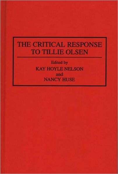 Cover for Nancy Huse · The Critical Response to Tillie Olsen - Critical Responses in Arts and Letters (Hardcover Book) (1994)