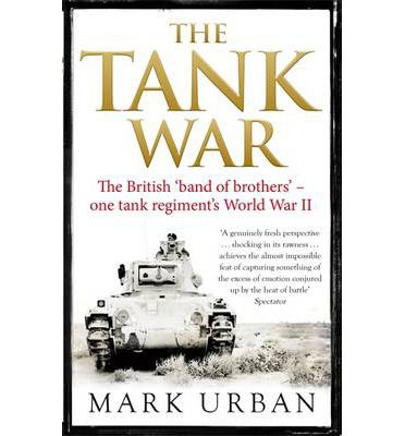 Cover for Mark Urban · The Tank War: The British Band of Brothers – One Tank Regiment's World War II (Paperback Bog) (2014)