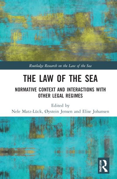 Cover for Nele Matz-Lück · The Law of the Sea: Normative Context and Interactions with other Legal Regimes - Routledge Research on the Law of the Sea (Hardcover bog) (2022)