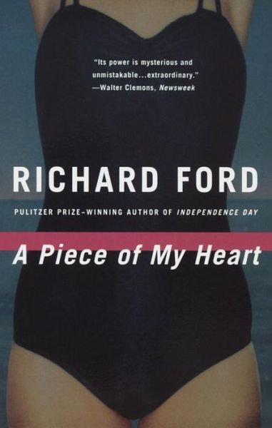 Cover for Richard Ford · A Piece of My Heart (Paperback Bog) [1st Vintage Books Ed edition] (1985)