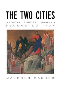 Cover for Barber, Malcolm (University of Reading, UK) · The Two Cities: Medieval Europe 1050–1320 (Hardcover Book) (2004)