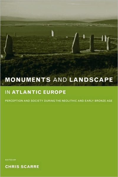 Cover for Chris Scarre · Monuments and Landscape in Atlantic Europe: Perception and Society During the Neolithic and Early Bronze Age (Pocketbok) (2002)