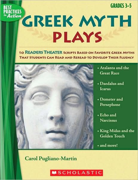 Cover for Carol Pugliano-martin · Greek Myth Plays: 10 Readers Theater Scripts Based on Favorite Greek Myths That Students Can Read and Reread to Develop Their Fluency (Best Practices in Action) (Paperback Book) [Best Practices in Action edition] (2008)