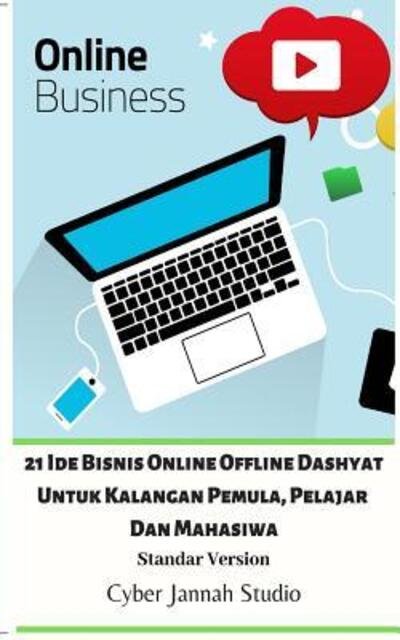 Cover for Cyber Jannah Studio · 21 Ide Bisnis Online Offline Dashyat Untuk Kalangan Pemula, Pelajar Dan Mahasiwa Standar Version (Paperback Book) (2024)