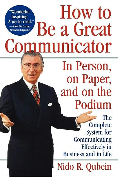 Cover for Nido R. Qubein · How to Be a Great Communicator: In Person, on Paper, and on the Podium (Paperback Book) (1996)