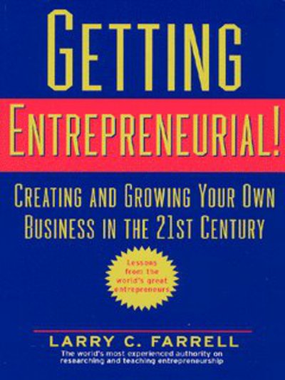 Cover for Larry C. Farrell · Getting Entrepreneurial!: Creating and Growing Your Own Business in the 21st Century (Paperback Book) (2003)