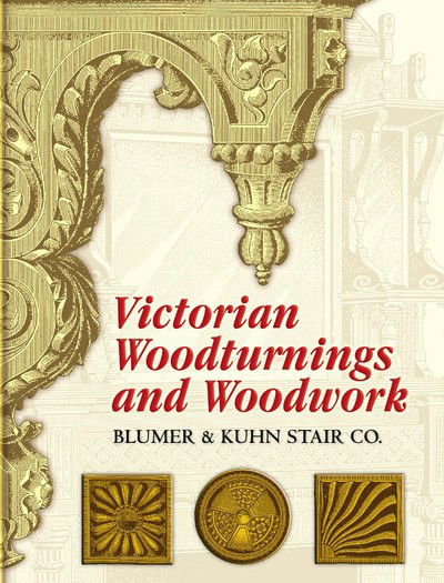 Cover for Blumer and Kuhn (Firm) · Victorian Woodturnings and Woodwork - Dover Architecture (Paperback Book) (2006)