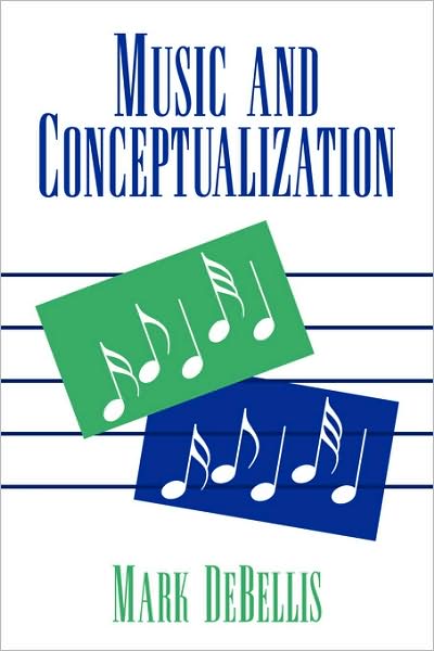 Cover for DeBellis, Mark (Professor, Columbia University, New York) · Music and Conceptualization - Cambridge Studies in Philosophy (Paperback Book) (2008)