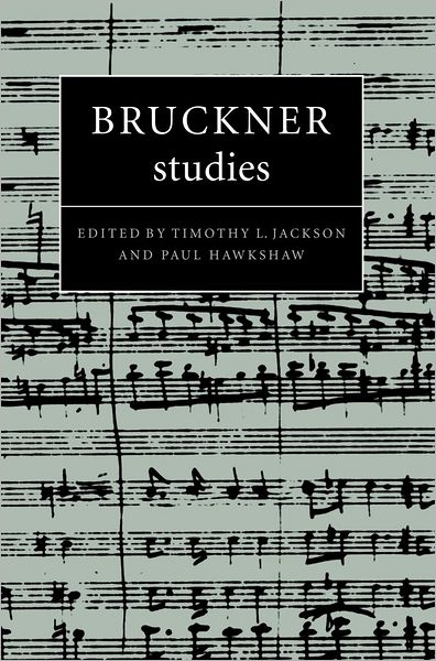 Cover for Timothy L Jackson · Bruckner Studies - Cambridge Composer Studies (Hardcover Book) (1997)