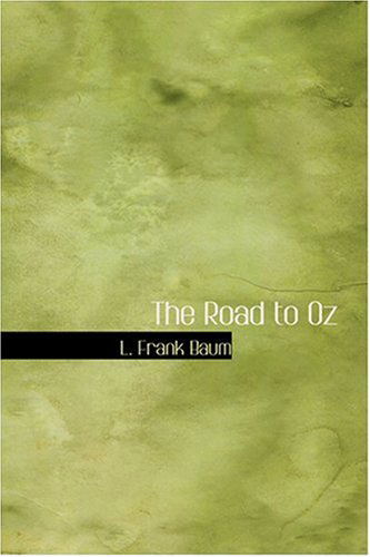 The Road to Oz - L. Frank Baum - Books - BiblioLife - 9780554310145 - August 18, 2008