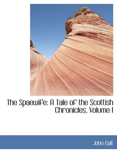 Cover for John Galt · The Spaewife: a Tale of the Scottish Chronicles, Volume I (Hardcover Book) [Large Print, Lrg edition] (2008)