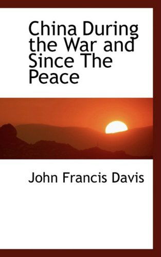 Cover for John Francis Davis · China During the War and Since the Peace (Paperback Book) (2008)