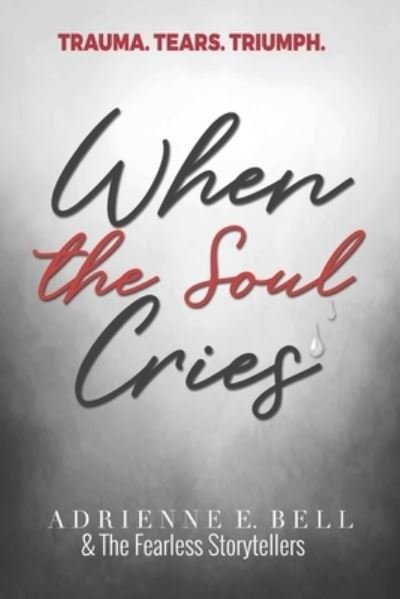 The Fearless Storytellers' Movement · When the Soul Cries (Paperback Book) (2019)