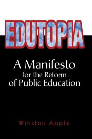 Cover for Winston Apple · Edutopia: A Manifesto for the Reform of Public Education (Gebundenes Buch) (2003)