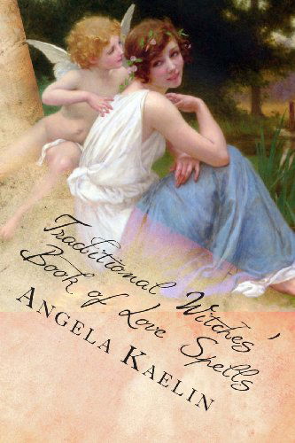 Cover for Angela Kaelin · Traditional Witches' Book of Love Spells (Paperback Book) (2012)