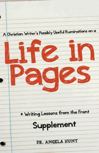 Cover for Angela Hunt · A Christian Writer's Possibly Useful Ruminations from a Life in Pages (Writing Lessons from the Front) (Volume 7) (Paperback Book) (2013)