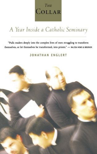 Cover for Jonathan Englert · The Collar: a Year Inside a Catholic Seminary (Paperback Book) [Reprint edition] (2007)