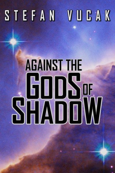 Cover for Stefan Vucak · Against the Gods of Shadow - Shadow Gods Saga (Paperback Book) (2019)