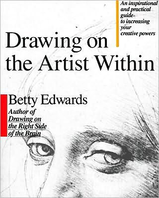 Drawing on the Artist within: An Inspirational and Practical Guide to Increasing Your Creative Powers - Betty Edwards - Bøker - Prentice Hall (a Pearson Education compa - 9780671635145 - 1986