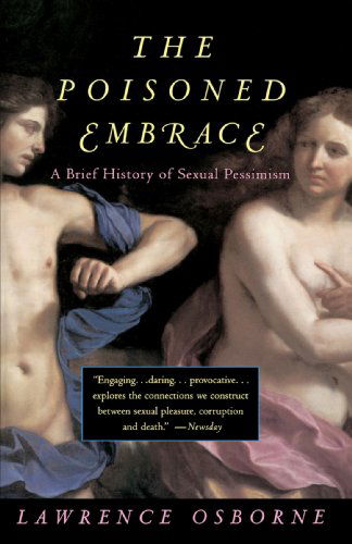 Cover for Lawrence Osborne · Poisoned Embrace: a Brief History of Sexual Pessimism (Taschenbuch) [First edition] (1994)