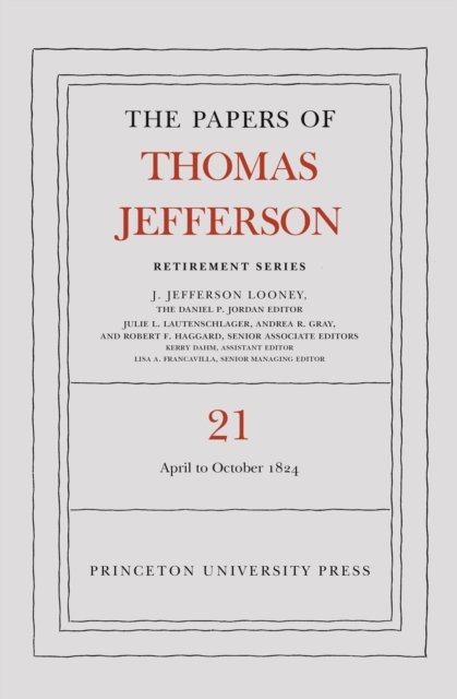 Cover for Thomas Jefferson · The Papers of Thomas Jefferson, Retirement Series, Volume 21: 1 April to 31 October 1824 - Papers of Thomas Jefferson: Retirement Series (Hardcover bog) (2025)