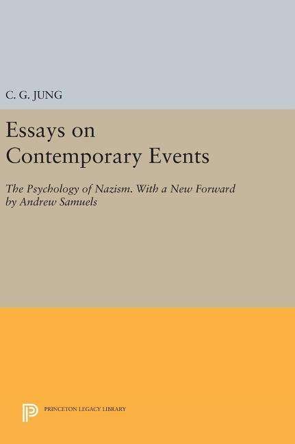 Cover for C. G. Jung · Essays on Contemporary Events: The Psychology of Nazism. With a New Forward by Andrew Samuels - Princeton Legacy Library (Gebundenes Buch) (2016)