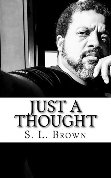 Cover for S L Brown · Just a Thought (Pocketbok) (2017)