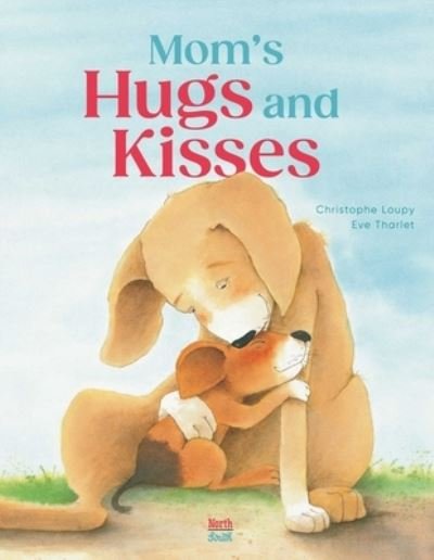 Cover for Christophe Loupy · Mom's Hugs and Kisses (Hardcover Book) (2023)
