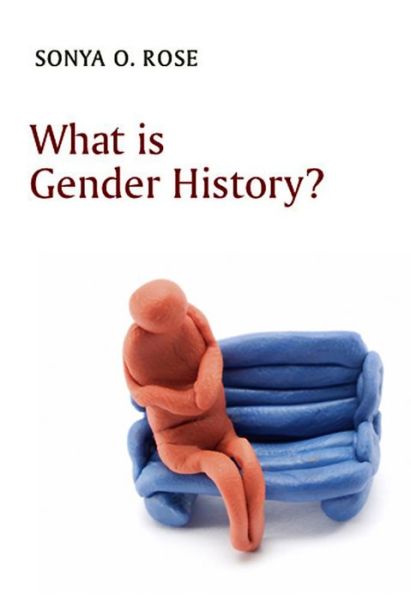 Cover for Rose, Sonya O. (University of Michigan) · What is Gender History? - What is History? (Hardcover Book) (2010)