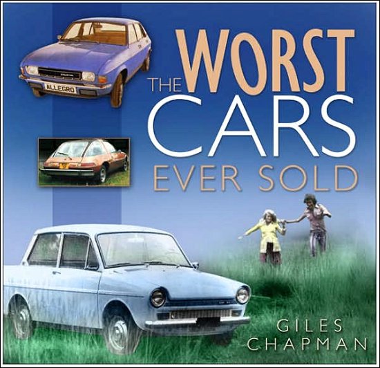 The Worst Cars Ever Sold - Giles Chapman - Books - The History Press Ltd - 9780750947145 - June 1, 2006