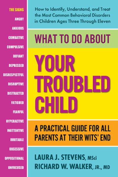 What to Do About Your Troubled Child: A Practical Guide for All Parents at Their Wits' End - Stevens, Laura J. (Laura J. Stevens) - Books - Square One Publishers - 9780757005145 - October 20, 2022