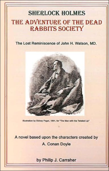 Cover for Philip  J. Carraher · Sherlock Holmes: the Adventure of the Dead Rabbits Society: the Lost Reminiscence of John H. Watson, M.d. (Inbunden Bok) (2001)