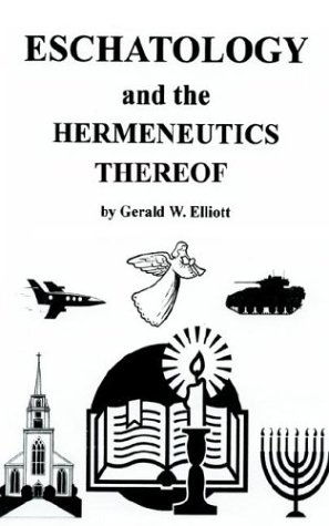Cover for Gerald W. Elliott · Eschatology and the Hermeneutics Thereof (Paperback Book) (2002)