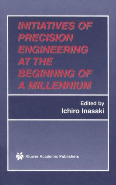 Cover for Ichiro Inasaki · Initiatives of Precision Engineering at the Beginning of a Millennium: 10th International Conference on Precision Engineering (ICPE) July 18-20, 2001, Yokohama, Japan (Inbunden Bok) [2002 edition] (2001)