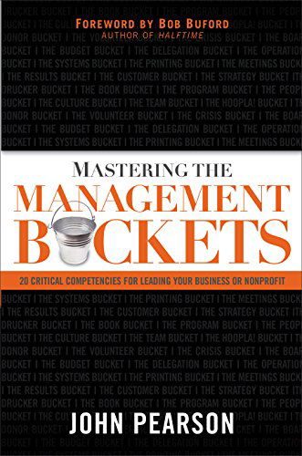 Cover for John Pearson · Mastering the Management Buckets: 20 Critical Competencies for Leading Your Business or Non-Profit (Paperback Book) (2008)