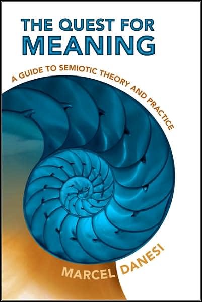 Cover for Marcel Danesi · The Quest for Meaning: A Guide to Semiotic Theory and Practice - Toronto Studies in Semiotics and Communication (Pocketbok) (2007)