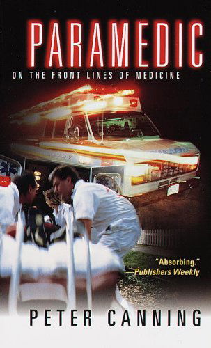 Paramedic: on the Front Lines of Medicine - Peter Canning - Books - Ivy Books - 9780804116145 - September 28, 1998