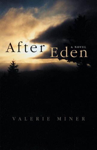 Cover for Valerie Miner · After Eden: A Novel - Literature of the American West Series (Inbunden Bok) [First Printing edition] (2007)