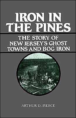 Iron in the Pines - Professor Arthur Pierce - Books - Rutgers University Press - 9780813505145 - December 15, 1965